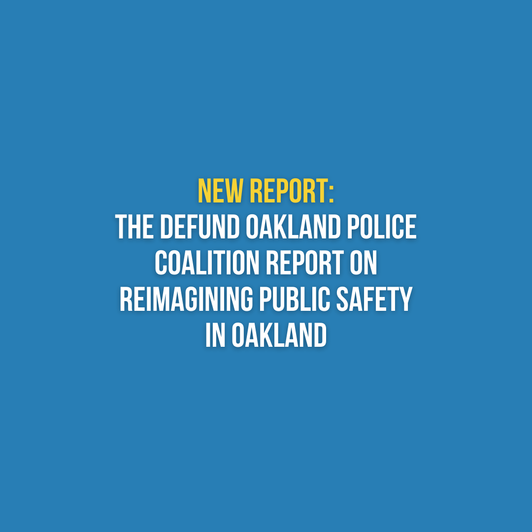 NEW REPORT: The Defund Oakland Police Coalition Report on Reimagining Public Safety In Oakland
