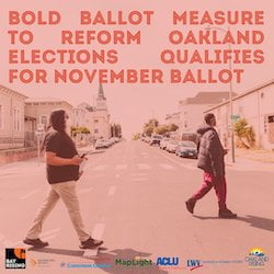 Bold Ballot Measure to Reform Oakland Elections Qualifies for November Ballot