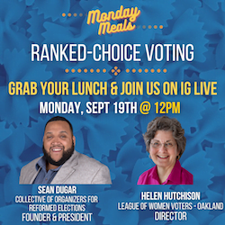 09.19.22 Monday Meals: Ranked-Choice Voting in Oakland